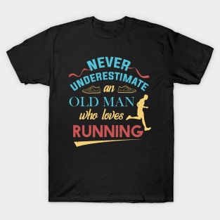 Never Underestimate An Old Man Who Loves Running Grandpa T-Shirt